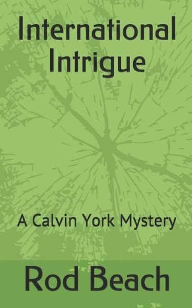 Cover for Rod Beach · International Intrigue A Calvin York Mystery (Paperback Book) (2019)