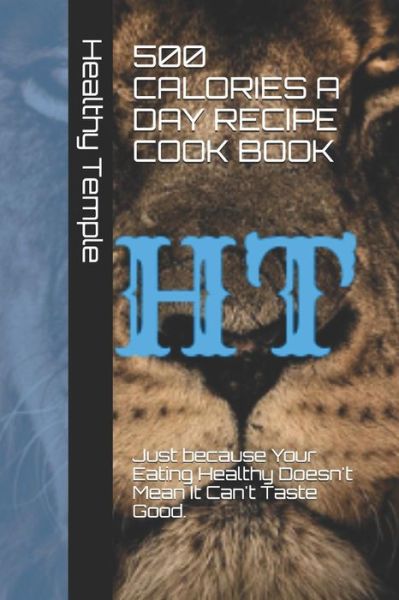 Cover for Healthy Temple · 500 Calories a Day Recipe Cook Book (Paperback Book) (2019)