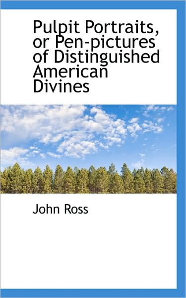 Cover for John Ross · Pulpit Portraits, or Pen-pictures of Distinguished American Divines (Paperback Book) (2009)