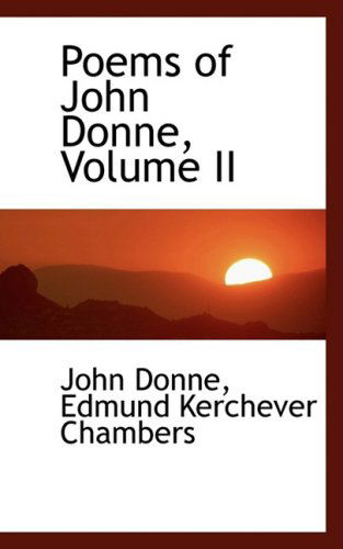 Poems of John Donne, Volume II - John Donne - Kirjat - BiblioLife - 9781103524075 - tiistai 10. maaliskuuta 2009