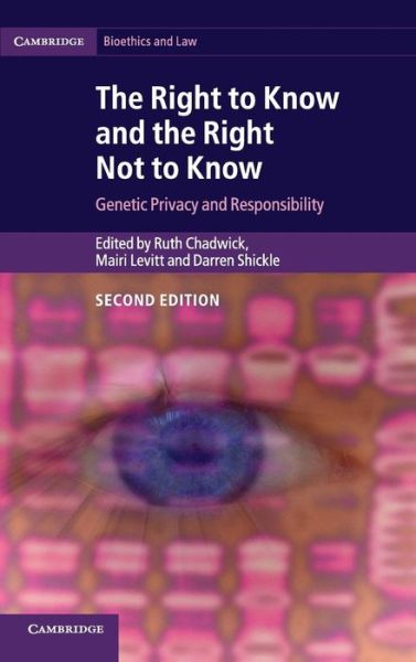 Cover for Ruth Chadwick · The Right to Know and the Right Not to Know: Genetic Privacy and Responsibility - Cambridge Bioethics and Law (Hardcover Book) [2 Revised edition] (2014)