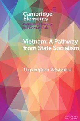 Cover for Thaveeporn Vasavakul · Vietnam: A Pathway from State Socialism - Elements in Politics and Society in Southeast Asia (Paperback Book) (2019)