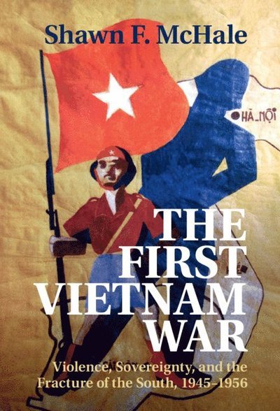 Cover for McHale, Shawn F. (George Washington University, Washington DC) · The First Vietnam War (Paperback Book) (2023)