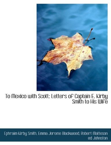 Cover for Ephraim Kirby Smith · To Mexico with Scott: Letters of Captain E. Kirby Smith to His Wife (Hardcover bog) (2009)