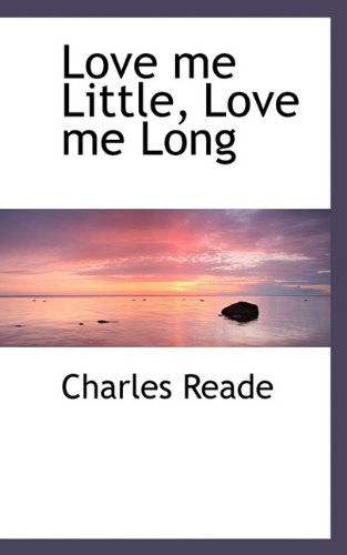 Cover for Charles Reade · Love Me Little, Love Me Long (Hardcover Book) (2009)