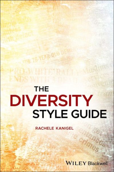 Cover for Kanigel, Rachele (Assistant Professor of Journalism at San Francisco State University) · The Diversity Style Guide (Paperback Book) (2018)