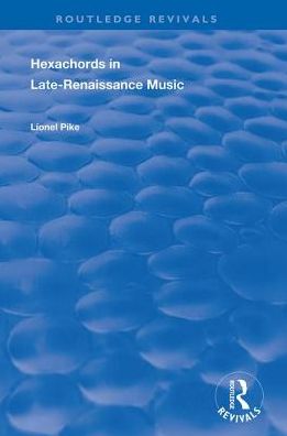 Cover for Lionel Pike · Hexachords in Late-Renaissance Music - Routledge Revivals (Gebundenes Buch) (2019)