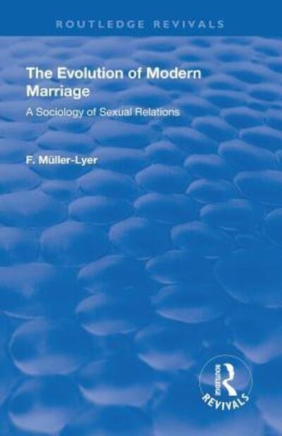 Cover for Franz Carl Muller-Lyer · Revival: The Evolution of Modern Marriage (1930): A Sociology of Sexual Relations - Routledge Revivals (Pocketbok) (2019)