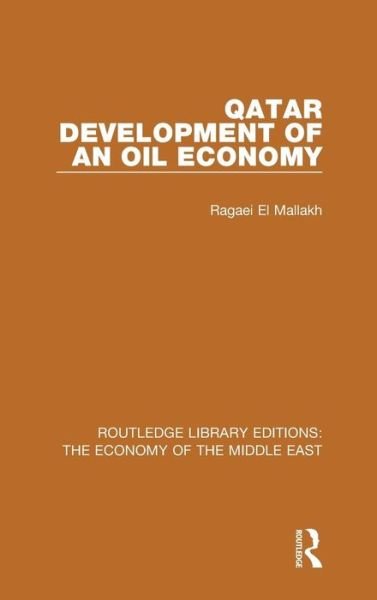 Cover for Ragaei Al Mallakh · Qatar: Development of an Oil Economy - Routledge Library Editions: The Economy of the Middle East (Hardcover Book) (2014)