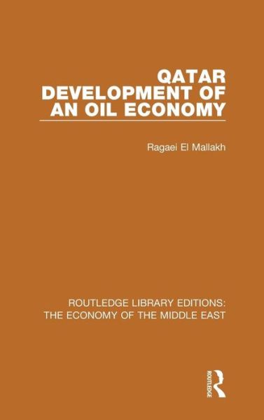 Cover for Ragaei El Mallakh · Qatar (RLE Economy of Middle East): Development of an Oil Economy - Routledge Library Editions: The Economy of the Middle East (Hardcover Book) (2014)