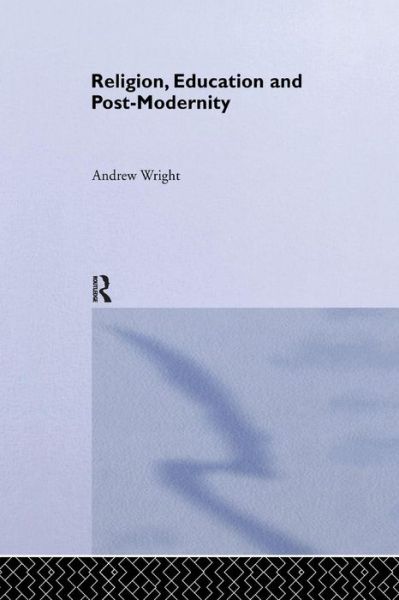 Cover for Andrew Wright · Religion, Education and Post-Modernity (Paperback Book) (2014)