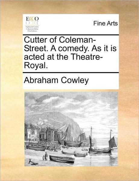 Cover for Cowley, Abraham, Etc · Cutter of Coleman-street. a Comedy. As It is Acted at the Theatre-royal. (Paperback Book) (2010)