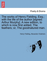 Cover for Henry Fielding · Works of Henry Fielding, Esq.; with the Life of the Author [signed: Arthur Murphy]. a New Edition, to Which is Now First Added Feathers; or (Paperback Book) (2011)