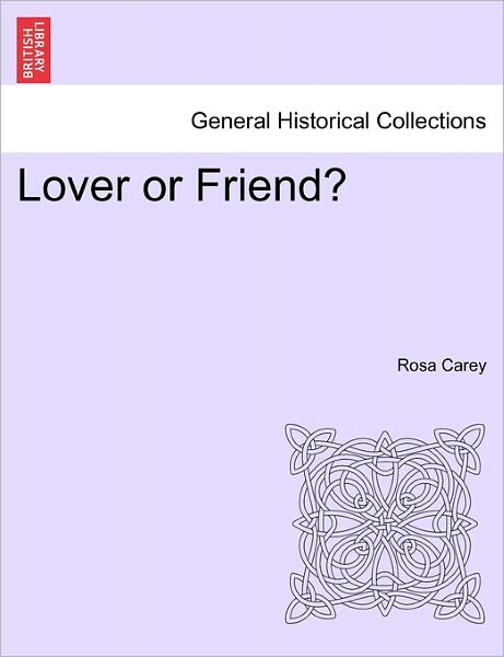 Cover for Rosa Carey · Lover or Friend? (Paperback Book) (2011)