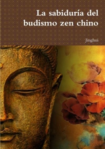 Cover for Jinghui · Sabiduría Del Budismo Zen Chino (Book) (2013)