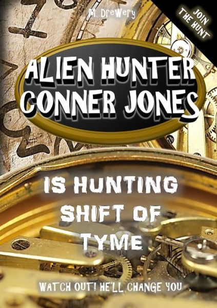 Cover for M. Drewery · Alien Hunter Conner Jones - is Hunting Shift of Tyme (Paperback Book) (2014)