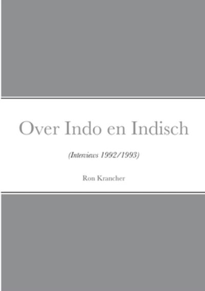 Cover for Ron Krancher · Over Indo en Indisch : (Interviews 1992/1993) (Book) (2021)