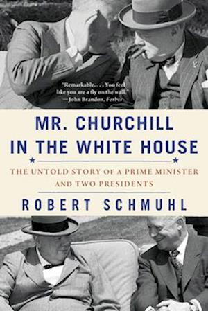 Cover for Robert Schmuhl · Mr. Churchill in the White House: The Untold Story of a Prime Minister and Two Presidents (Paperback Book) (2025)