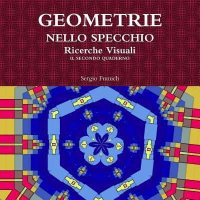 Cover for Sergio Fumich · Geometrie Nello Specchio. Ricerche Visuali. Il Secondo Quaderno (Paperback Bog) (2017)