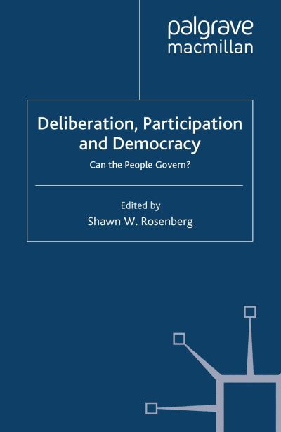 Cover for Shawn W. Rosenberg · Deliberation, Participation and Democracy: Can the People Govern? (Paperback Book) [1st ed. 2007 edition] (2007)