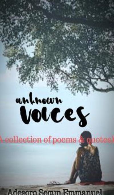 Unknown Voices - Adesoro Segun Emmanuel - Książki - Blurb - 9781364035075 - 23 sierpnia 2024