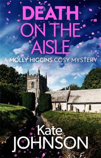 Death on the Aisle - A Molly Higgins mystery - Kate Johnson - Books - Orion Publishing Co - 9781398708075 - June 24, 2021