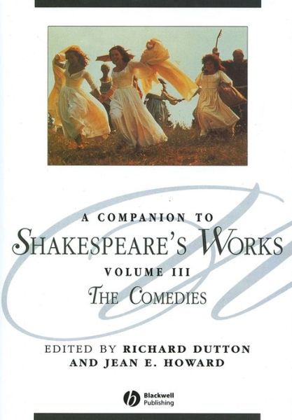 Cover for R Dutton · A Companion to Shakespeare's Works, Volume III: The Comedies - Blackwell Companions to Literature and Culture (Paperback Book) (2005)