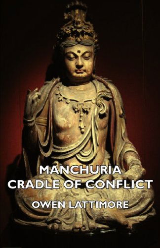 Cover for Owen Lattimore · Manchuria - Cradle of Conflict (Pocketbok) (2007)