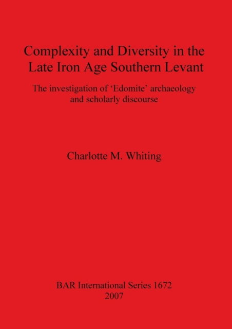 Cover for Charlotte M. Whiting · Complexity and Diversity in the Late Iron Age Southern Levant (British Archaeological Reports British Series) (Pocketbok) (2007)