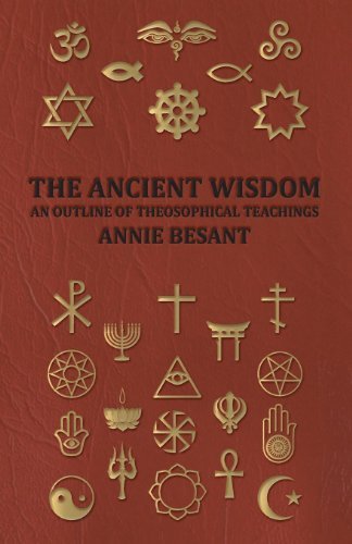 The Ancient Wisdom - an Outline of Theosophical Teachings - Annie Besant - Books - Chandra Chakravarti Press - 9781408630075 - October 26, 2007