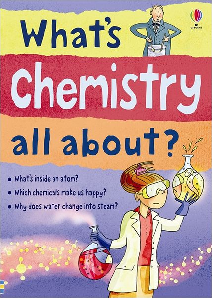 What's Chemistry all about? - What and Why - Alex Frith - Bøger - Usborne Publishing Ltd - 9781409547075 - 1. juni 2012