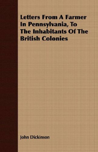 Cover for John Dickinson · Letters from a Farmer in Pennsylvania, to the Inhabitants of the British Colonies (Paperback Book) (2008)