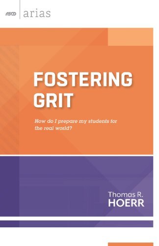 Thomas R. Hoerr · Fostering Grit: How Do I Prepare My Students for the Real World? - ASCD Arias (Paperback Book) (2013)