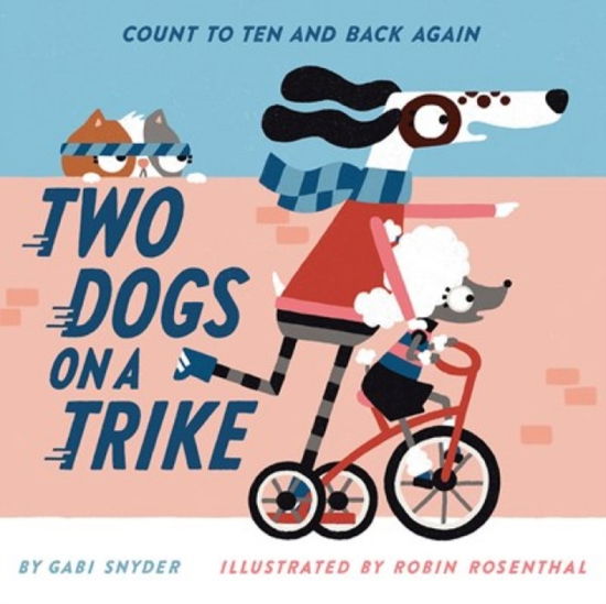 Two Dogs on a Trike: Count to Ten and Back Again - Gabi Snyder - Books - Abrams - 9781419760075 - December 8, 2022