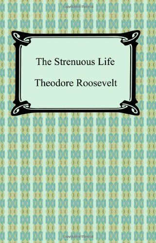 Cover for Theodore Roosevelt · The Strenuous Life (Pocketbok) (2008)