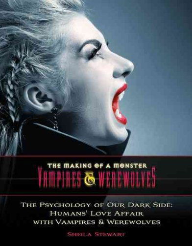 Cover for Sheila Stewart · The Psychology of Our Dark Side: Humans' Love Affair with Vampires &amp; Werewolves (The Making of a Monster: Vampires &amp; Werewolves) (Hardcover Book) (2010)