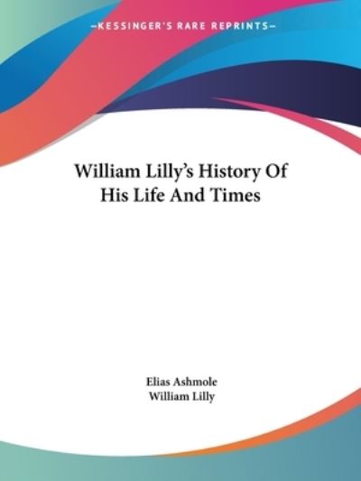 Cover for William Lilly · William Lilly's History of His Life and Times (Paperback Book) (2005)