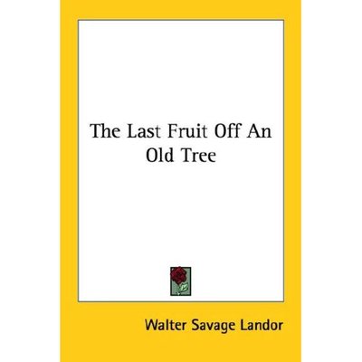 Cover for Walter Savage Landor · The Last Fruit off an Old Tree (Paperback Book) (2006)