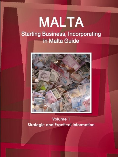 Cover for Inc Ibp · Malta Starting Business, Incorporating in Malta Guide Volume 1 Strategic and Practical Information (Pocketbok) (2017)