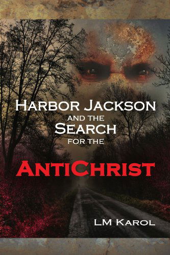 Cover for Lm Karol · Harbor Jackson and the Search for the Antichrist (Paperback Book) (2010)