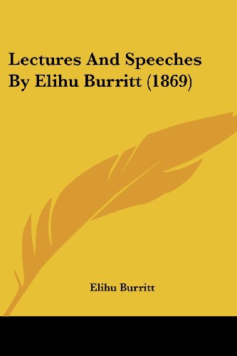 Cover for Elihu Burritt · Lectures and Speeches by Elihu Burritt (1869) (Paperback Book) (2008)