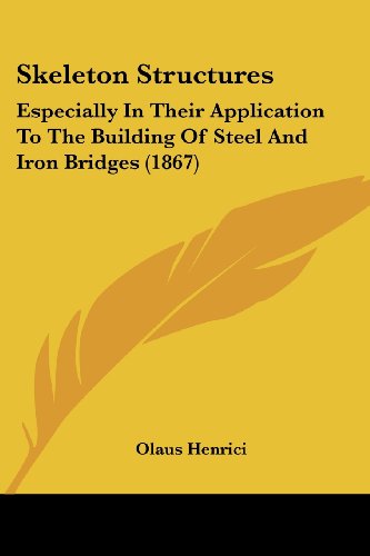 Cover for Olaus Henrici · Skeleton Structures: Especially in Their Application to the Building of Steel and Iron Bridges (1867) (Paperback Book) (2008)