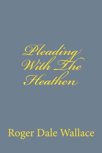 Cover for Charles Lee Emerson · Pleading with the Heathen (Taschenbuch) (2013)