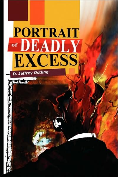 Cover for D Jeffrey Ostling · Portrait of Deadly Excess (Paperback Book) (2009)