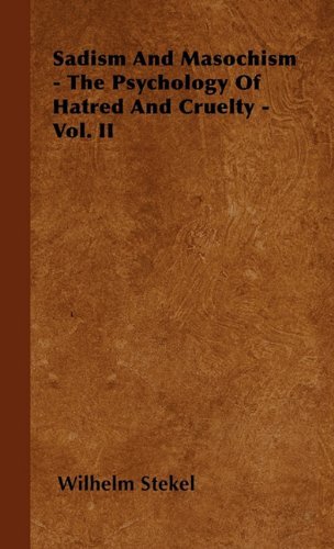 Cover for Wilhelm Stekel · Sadism And Masochism - The Psychology Of Hatred And Cruelty - Vol. II (Paperback Book) (2010)