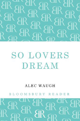 Cover for Alec Waugh · So Lovers Dream (Paperback Book) (2012)