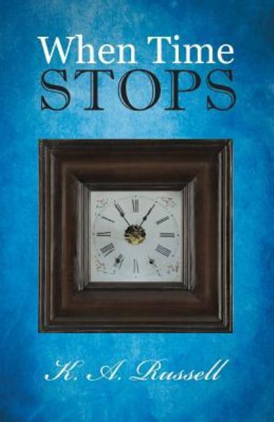 Cover for K a Russell · When Time Stops (Paperback Book) (2013)