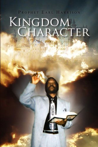 Cover for Prophet Earl Harrison · Kingdom Character (Paperback Book) (2010)