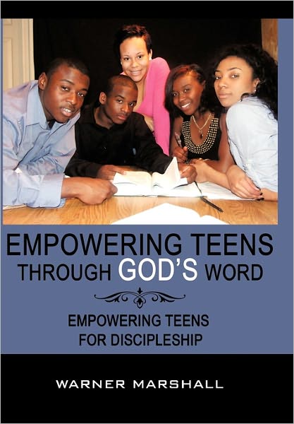 Cover for Warner Marshall · Empowering Teens Through God's Word!: Empowering Teens for Discipleship (Taschenbuch) (2011)