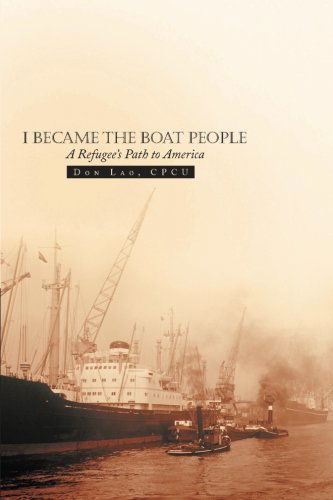 Cover for Cpcu Don Lao · I Became the Boat People: a Refugee's Path to America (Paperback Book) (2013)